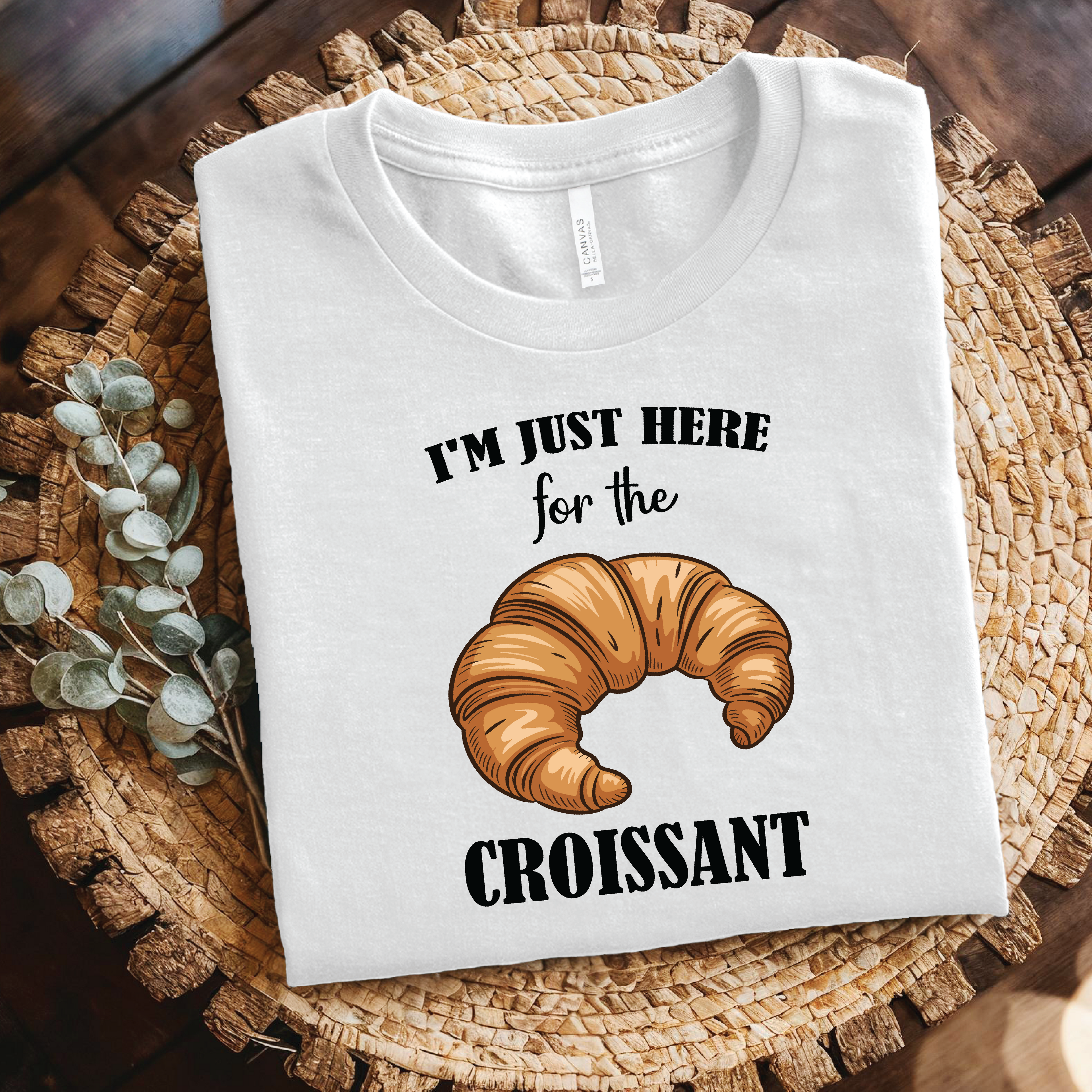 I'm Just Here for the Croissant T-Shirt - Funny Pastry Lover shirt, Croissant lover gifts