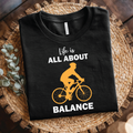 Balance Bike T-Shirt - Life Is All About Balance, Cycling quotes shirt