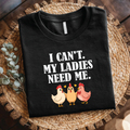 I Can't My Ladies Need Me T-Shirt - Funny Chicken Mom, Funny Chicken Owner Shirt