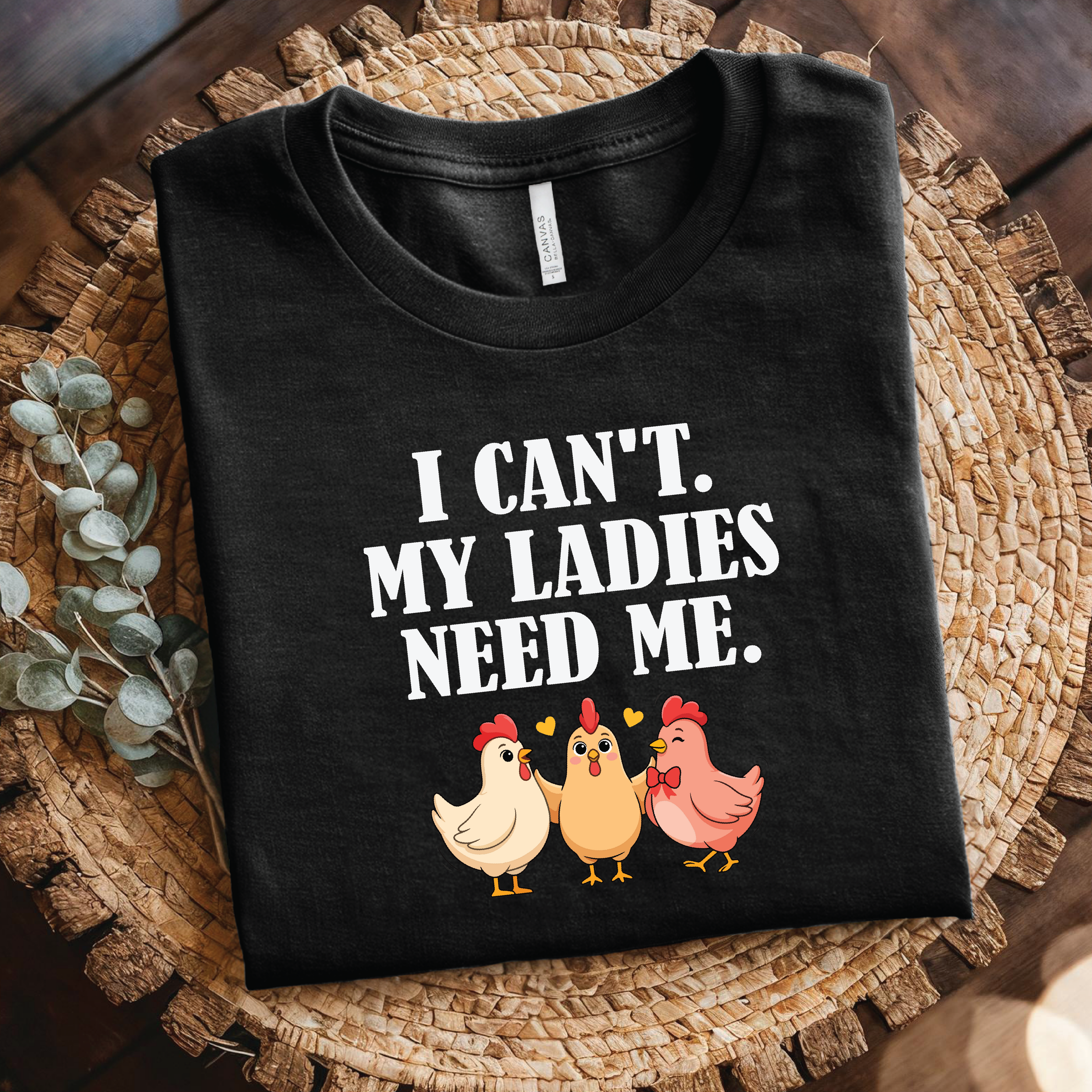I Can't My Ladies Need Me T-Shirt - Funny Chicken Mom, Funny Chicken Owner Shirt